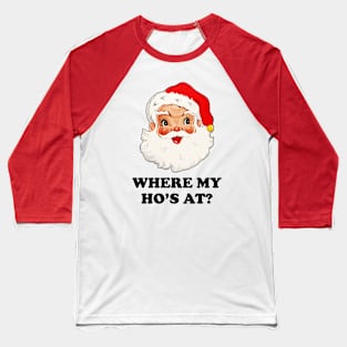 Where My Ho's At? Baseball T-Shirt